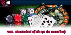 Phỏm – Trò Chơi Bài Trí Tuệ Đầy Kịch Tính Cho Người Việt